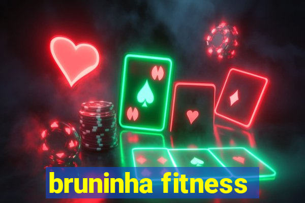 bruninha fitness